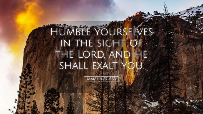 Picture 05 - James 4:10 ASV Desktop Wallpaper - Humble yourselves in the sight of the Lord, and - Desktop Bible Verse Wallpaper