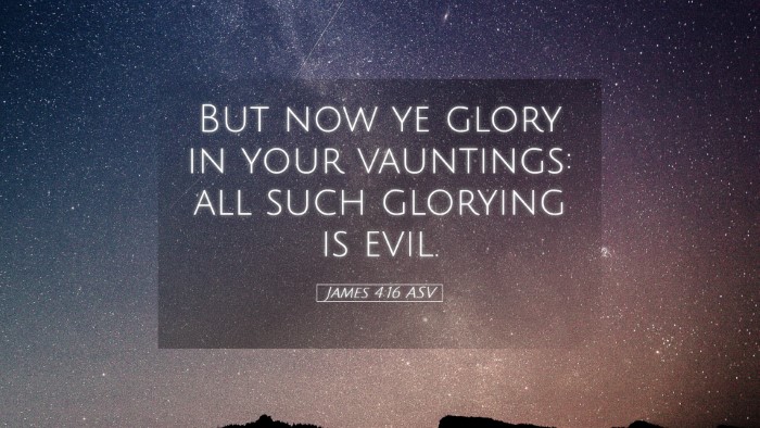 Picture 05 - James 4:16 ASV Desktop Wallpaper - But now ye glory in your vauntings: all such - Desktop Bible Verse Wallpaper