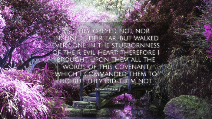 Picture 05 - Jeremiah 11:8 ASV Desktop Wallpaper - Yet they obeyed not, nor inclined their ear, but - Desktop Bible Verse Wallpaper