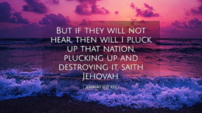 Picture 05 - Jeremiah 12:17 ASV Desktop Wallpaper - But if they will not hear, then will I pluck up - Desktop Bible Verse Wallpaper