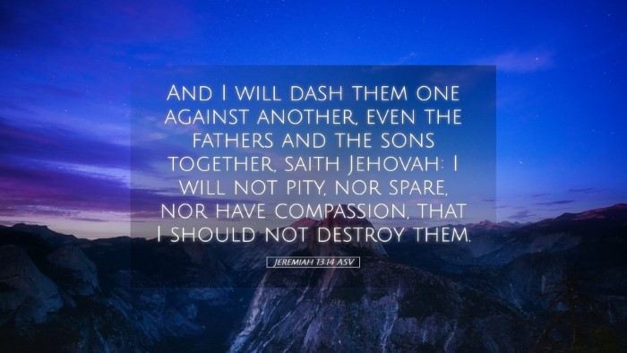 Picture 05 - Jeremiah 13:14 ASV Desktop Wallpaper - And I will dash them one against another, even - Desktop Bible Verse Wallpaper