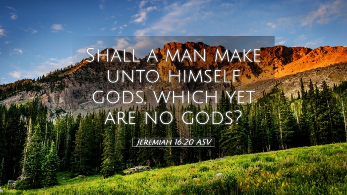 Picture 05 - Jeremiah 16:20 ASV Desktop Wallpaper - Shall a man make unto himself gods, which yet are - Desktop Bible Verse Wallpaper