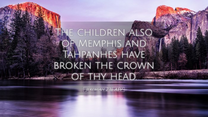 Picture 05 - Jeremiah 2:16 ASV Desktop Wallpaper - The children also of Memphis and Tahpanhes have - Desktop Bible Verse Wallpaper