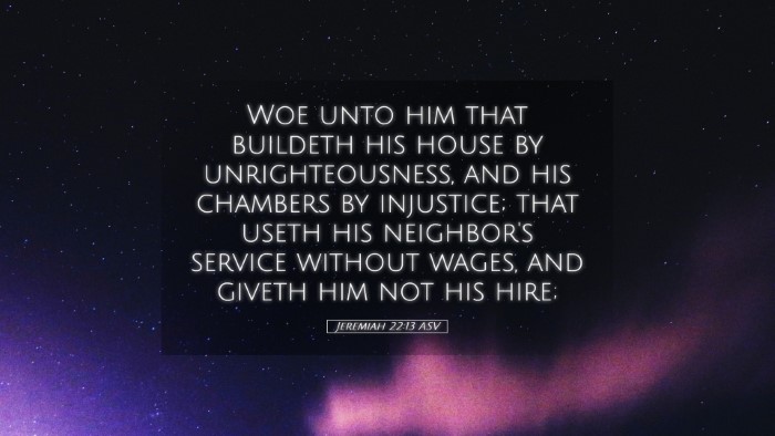 Picture 05 - Jeremiah 22:13 ASV Desktop Wallpaper - Woe unto him that buildeth his house by - Desktop Bible Verse Wallpaper