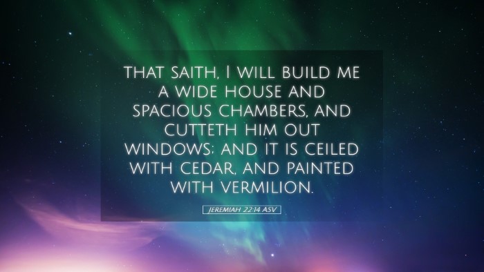 Picture 05 - Jeremiah 22:14 ASV Desktop Wallpaper - that saith, I will build me a wide house and - Desktop Bible Verse Wallpaper