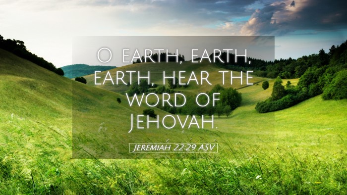 Picture 05 - Jeremiah 22:29 ASV Desktop Wallpaper - O earth, earth, earth, hear the word of - Desktop Bible Verse Wallpaper