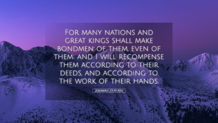 Picture 05 - Jeremiah 25:14 ASV Desktop Wallpaper - For many nations and great kings shall make - Desktop Bible Verse Wallpaper