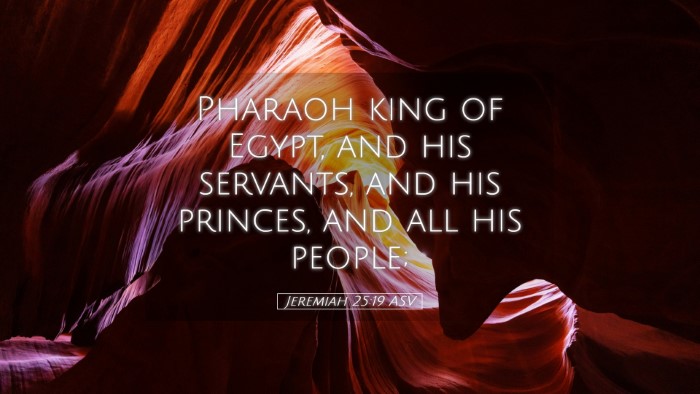 Picture 05 - Jeremiah 25:19 ASV Desktop Wallpaper - Pharaoh king of Egypt, and his servants, and his - Desktop Bible Verse Wallpaper