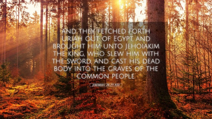 Picture 05 - Jeremiah 26:23 ASV Desktop Wallpaper - and they fetched forth Uriah out of Egypt, and - Desktop Bible Verse Wallpaper