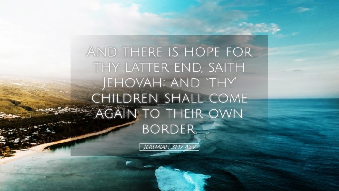 Picture 05 - Jeremiah 31:17 ASV Desktop Wallpaper - And there is hope for thy latter end, saith - Desktop Bible Verse Wallpaper