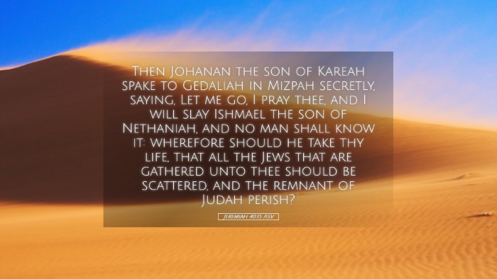 Picture 05 - Jeremiah 40:15 ASV Desktop Wallpaper - Then Johanan the son of Kareah spake to Gedaliah - Desktop Bible Verse Wallpaper