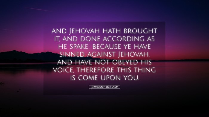 Picture 05 - Jeremiah 40:3 ASV Desktop Wallpaper - and Jehovah hath brought it, and done according - Desktop Bible Verse Wallpaper