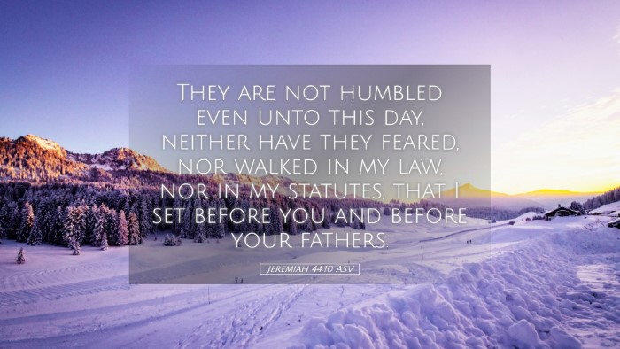 Picture 05 - Jeremiah 44:10 ASV Desktop Wallpaper - They are not humbled even unto this day, neither - Desktop Bible Verse Wallpaper