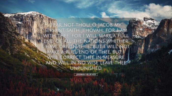 Picture 05 - Jeremiah 46:28 ASV Desktop Wallpaper - Fear not thou, O Jacob my servant, saith Jehovah; - Desktop Bible Verse Wallpaper
