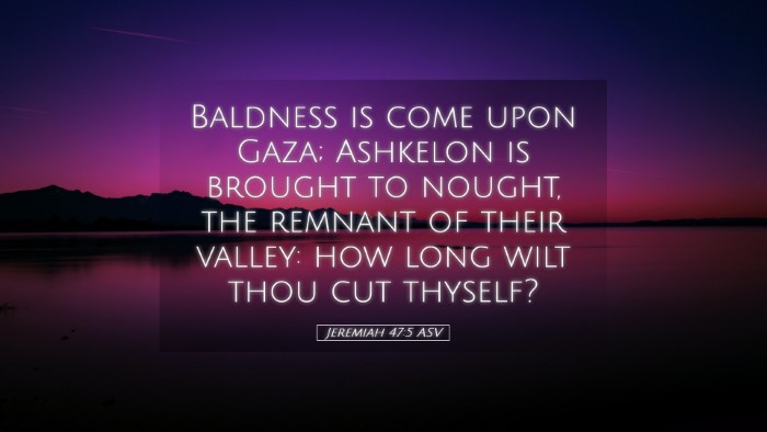 Picture 05 - Jeremiah 47:5 ASV Desktop Wallpaper - Baldness is come upon Gaza; Ashkelon is brought - Desktop Bible Verse Wallpaper