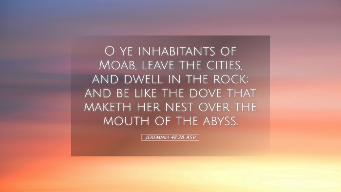 Picture 05 - Jeremiah 48:28 ASV Desktop Wallpaper - O ye inhabitants of Moab, leave the cities, and - Desktop Bible Verse Wallpaper