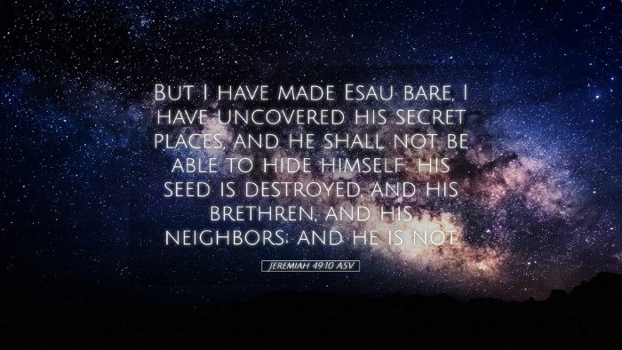 Picture 05 - Jeremiah 49:10 ASV Desktop Wallpaper - But I have made Esau bare, I have uncovered his - Desktop Bible Verse Wallpaper