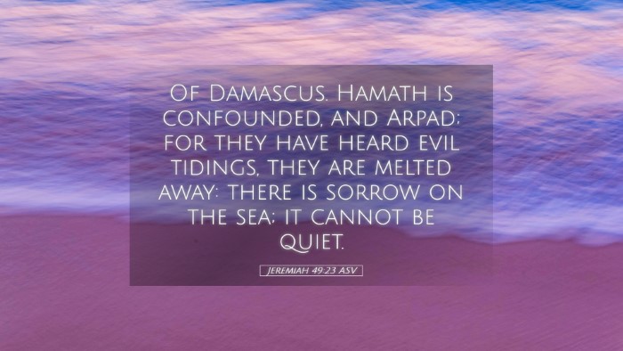 Picture 05 - Jeremiah 49:23 ASV Desktop Wallpaper - Of Damascus. Hamath is confounded, and Arpad; for - Desktop Bible Verse Wallpaper