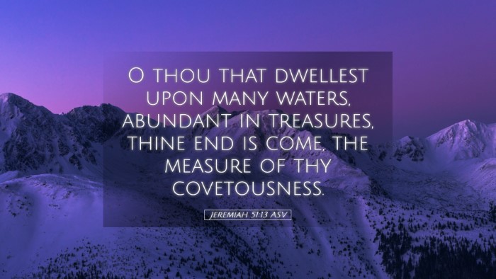 Picture 05 - Jeremiah 51:13 ASV Desktop Wallpaper - O thou that dwellest upon many waters, abundant - Desktop Bible Verse Wallpaper