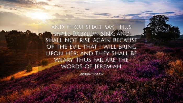 Picture 05 - Jeremiah 51:64 ASV Desktop Wallpaper - and thou shalt say, Thus shall Babylon sink, and - Desktop Bible Verse Wallpaper