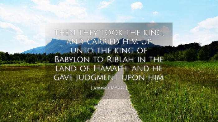 Picture 05 - Jeremiah 52:9 ASV Desktop Wallpaper - Then they took the king, and carried him up unto - Desktop Bible Verse Wallpaper