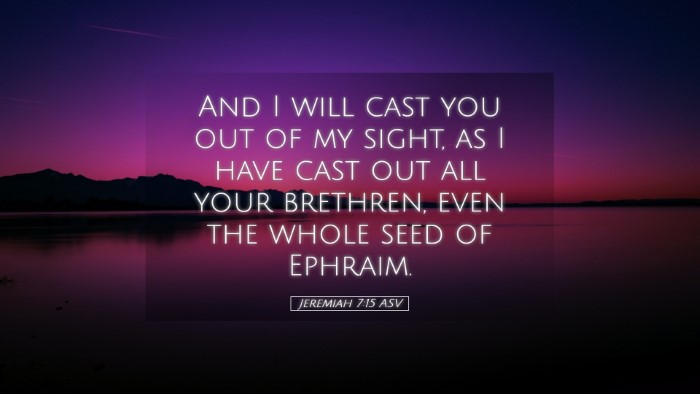 Picture 05 - Jeremiah 7:15 ASV Desktop Wallpaper - And I will cast you out of my sight, as I have - Desktop Bible Verse Wallpaper