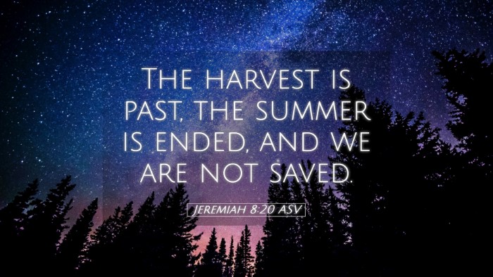Picture 05 - Jeremiah 8:20 ASV Desktop Wallpaper - The harvest is past, the summer is ended, and we - Desktop Bible Verse Wallpaper