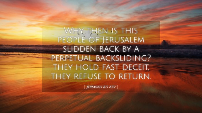 Picture 05 - Jeremiah 8:5 ASV Desktop Wallpaper - Why then is this people of Jerusalem slidden back - Desktop Bible Verse Wallpaper