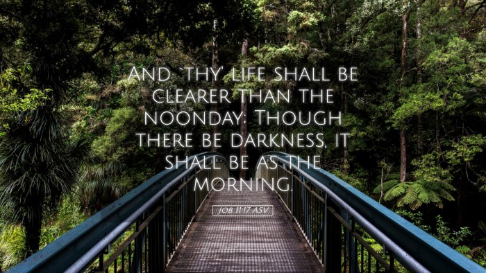 Picture 05 - Job 11:17 ASV Desktop Wallpaper - And `thy' life shall be clearer than the noonday; - Desktop Bible Verse Wallpaper