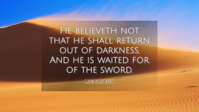 Picture 05 - Job 15:22 ASV Desktop Wallpaper - He believeth not that he shall return out of - Desktop Bible Verse Wallpaper