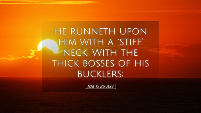 Picture 05 - Job 15:26 ASV Desktop Wallpaper - He runneth upon him with a `stiff' neck, With the - Desktop Bible Verse Wallpaper