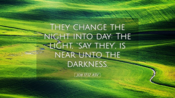 Picture 05 - Job 17:12 ASV Desktop Wallpaper - They change the night into day: The light, `say - Desktop Bible Verse Wallpaper