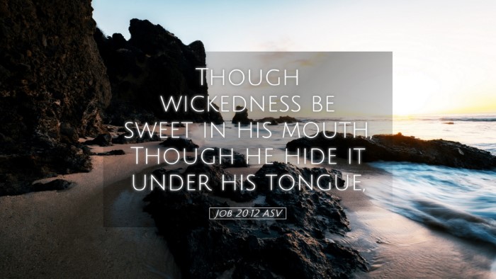 Picture 05 - Job 20:12 ASV Desktop Wallpaper - Though wickedness be sweet in his mouth, Though - Desktop Bible Verse Wallpaper