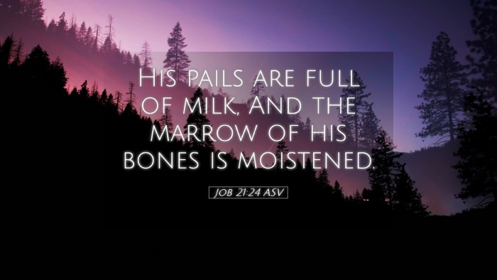Picture 05 - Job 21:24 ASV Desktop Wallpaper - His pails are full of milk, And the marrow of his - Desktop Bible Verse Wallpaper