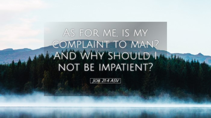 Picture 05 - Job 21:4 ASV Desktop Wallpaper - As for me, is my complaint to man? And why should - Desktop Bible Verse Wallpaper