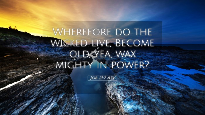 Picture 05 - Job 21:7 ASV Desktop Wallpaper - Wherefore do the wicked live, Become old, yea, - Desktop Bible Verse Wallpaper
