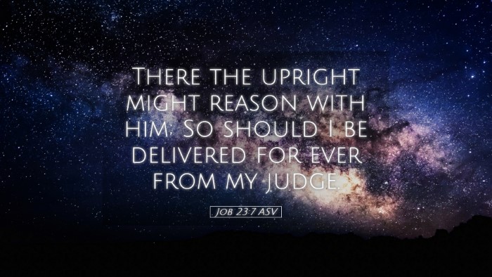 Picture 05 - Job 23:7 ASV Desktop Wallpaper - There the upright might reason with him; So - Desktop Bible Verse Wallpaper