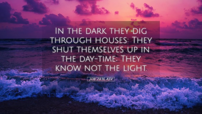 Picture 05 - Job 24:16 ASV Desktop Wallpaper - In the dark they dig through houses: They shut - Desktop Bible Verse Wallpaper