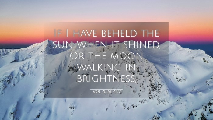 Picture 05 - Job 31:26 ASV Desktop Wallpaper - If I have beheld the sun when it shined, Or the - Desktop Bible Verse Wallpaper