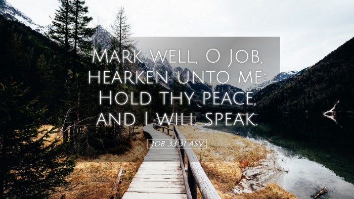 Picture 05 - Job 33:31 ASV Desktop Wallpaper - Mark well, O Job, hearken unto me: Hold thy - Desktop Bible Verse Wallpaper