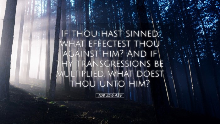 Picture 05 - Job 35:6 ASV Desktop Wallpaper - If thou hast sinned, what effectest thou against - Desktop Bible Verse Wallpaper