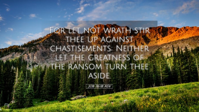 Picture 05 - Job 36:18 ASV Desktop Wallpaper - For let not wrath stir thee up against - Desktop Bible Verse Wallpaper