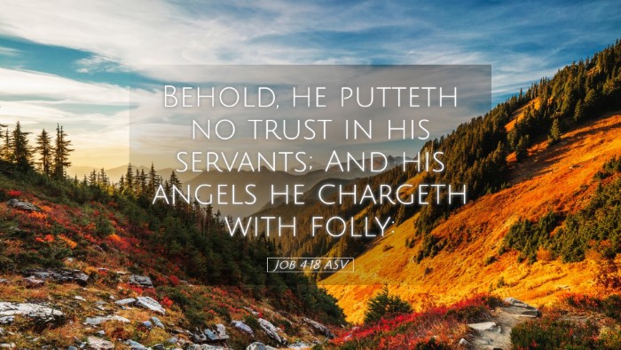 Picture 05 - Job 4:18 ASV Desktop Wallpaper - Behold, he putteth no trust in his servants; And - Desktop Bible Verse Wallpaper