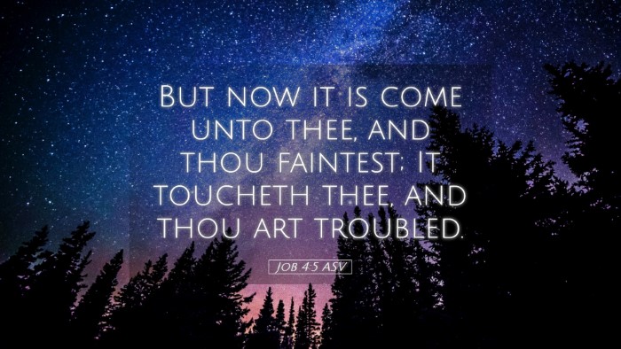 Picture 05 - Job 4:5 ASV Desktop Wallpaper - But now it is come unto thee, and thou faintest; - Desktop Bible Verse Wallpaper