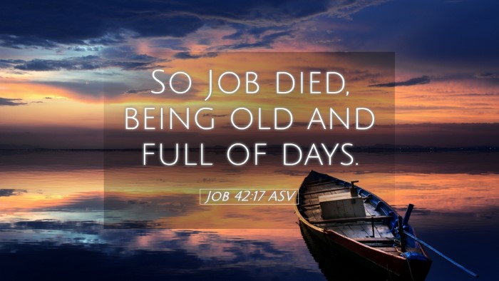 Picture 05 - Job 42:17 ASV Desktop Wallpaper - So Job died, being old and full of - Desktop Bible Verse Wallpaper