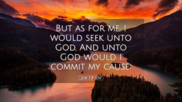 Picture 05 - Job 5:8 ASV Desktop Wallpaper - But as for me, I would seek unto God, And unto - Desktop Bible Verse Wallpaper