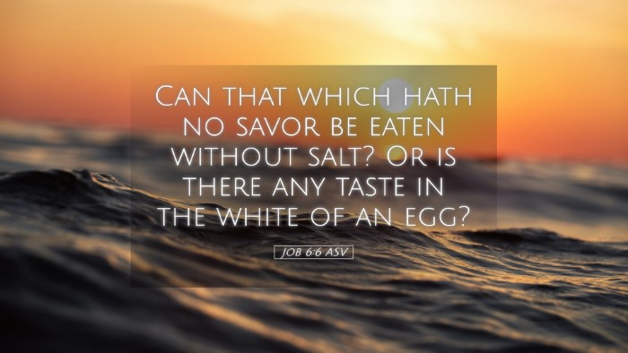 Picture 05 - Job 6:6 ASV Desktop Wallpaper - Can that which hath no savor be eaten without - Desktop Bible Verse Wallpaper