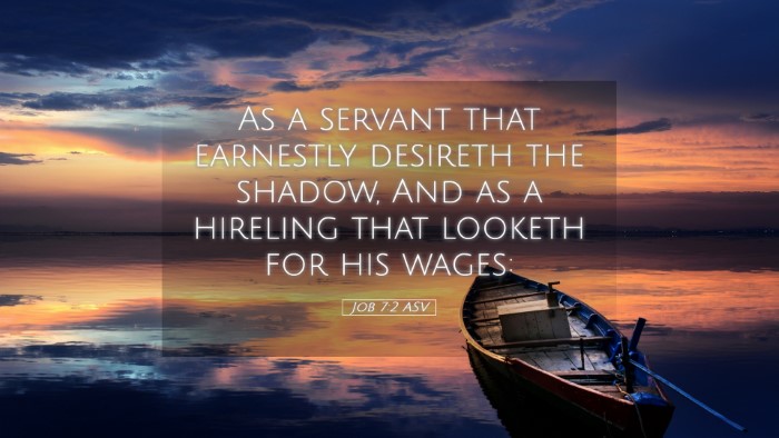 Picture 05 - Job 7:2 ASV Desktop Wallpaper - As a servant that earnestly desireth the shadow, - Desktop Bible Verse Wallpaper