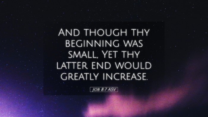 Picture 05 - Job 8:7 ASV Desktop Wallpaper - And though thy beginning was small, Yet thy - Desktop Bible Verse Wallpaper