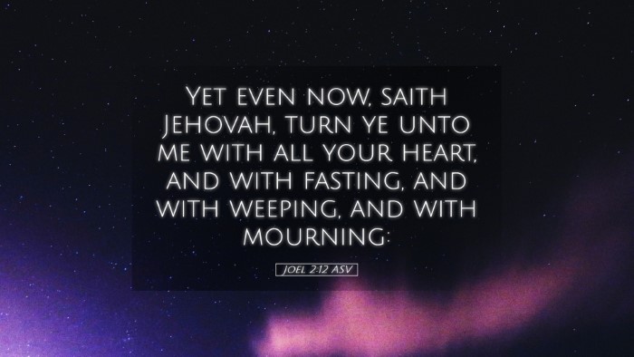 Picture 05 - Joel 2:12 ASV Desktop Wallpaper - Yet even now, saith Jehovah, turn ye unto me with - Desktop Bible Verse Wallpaper